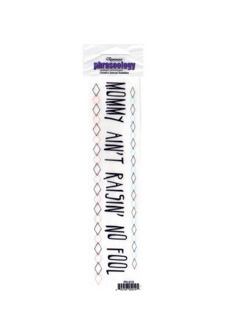 'Mommy Ain't Raisin' No Fool Creative Rub-On Transfer (Available in a pack of 24)